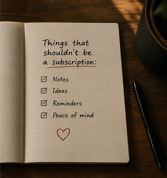 An open notebook listing notes, ideas, reminders and peace of mind as things that should not require a subscription.